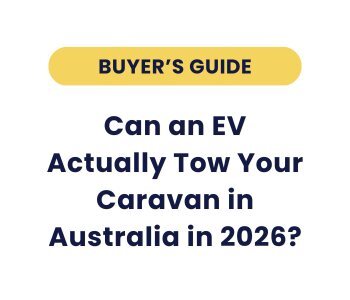 Can an EV Actually Tow Your Caravan in Australia in 2026?