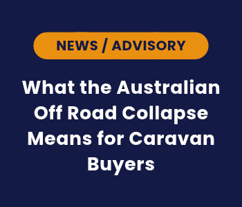 What the Australian Off Road Collapse Means for Caravan Buyers